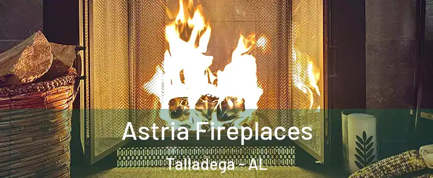  Astria Fireplaces Talladega - AL