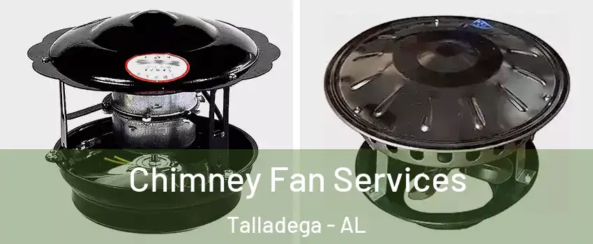  Chimney Fan Services Talladega - AL