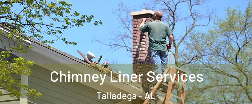  Chimney Liner Services Talladega - AL