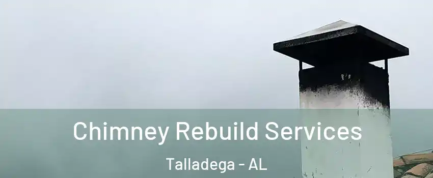 Chimney Rebuild Services Talladega - AL