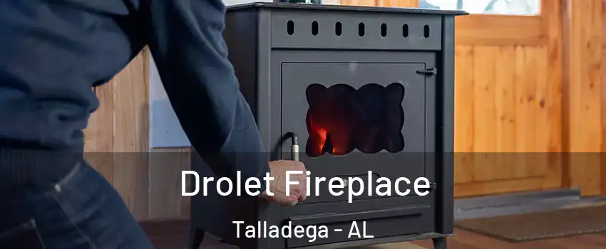 Drolet Fireplace Talladega - AL