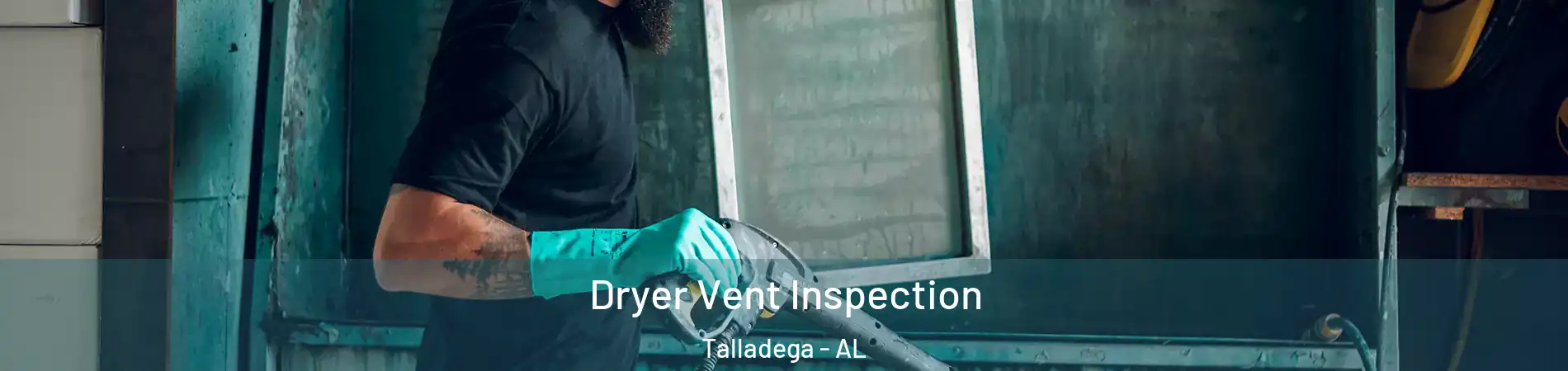  Dryer Vent Inspection Talladega - AL