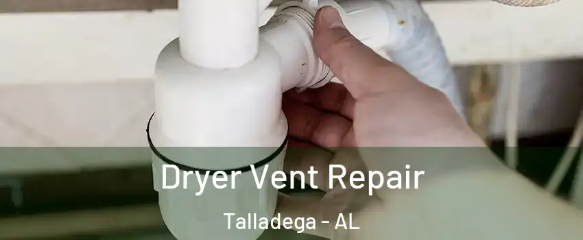  Dryer Vent Repair Talladega - AL