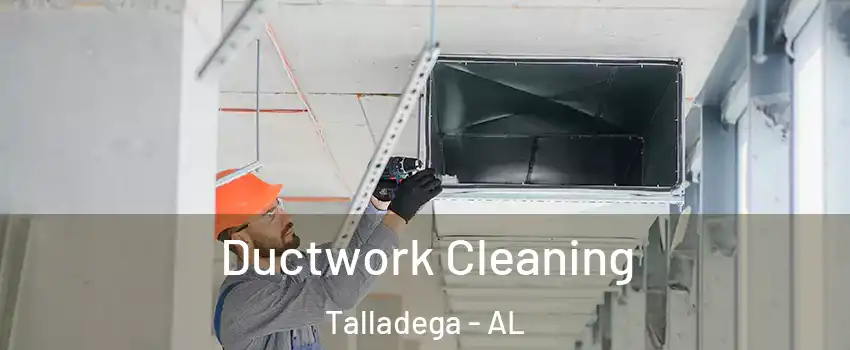  Ductwork Cleaning Talladega - AL