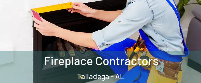  Fireplace Contractors Talladega - AL