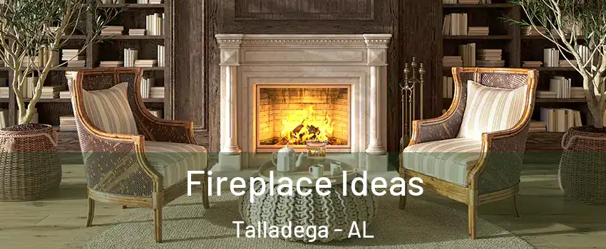  Fireplace Ideas Talladega - AL