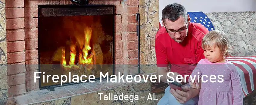  Fireplace Makeover Services Talladega - AL