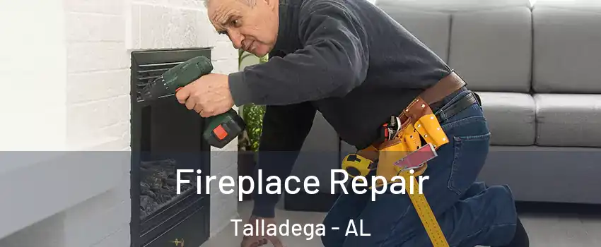  Fireplace Repair Talladega - AL