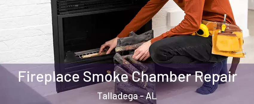  Fireplace Smoke Chamber Repair Talladega - AL