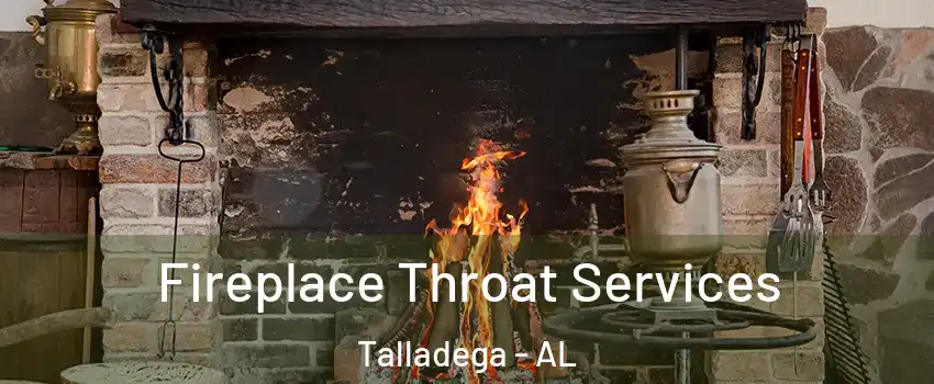  Fireplace Throat Services Talladega - AL