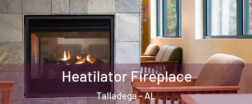  Heatilator Fireplace Talladega - AL