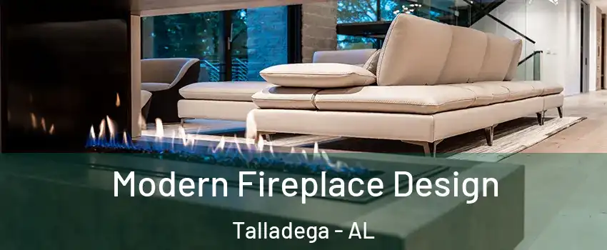  Modern Fireplace Design Talladega - AL