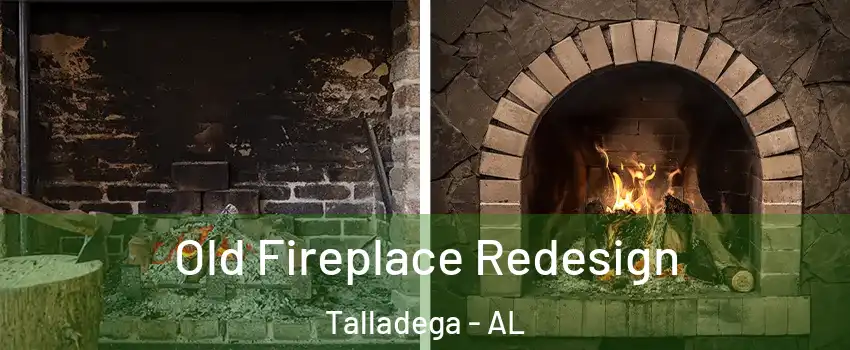  Old Fireplace Redesign Talladega - AL