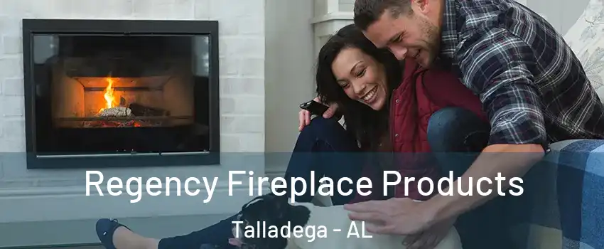  Regency Fireplace Products Talladega - AL