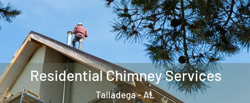  Residential Chimney Services Talladega - AL