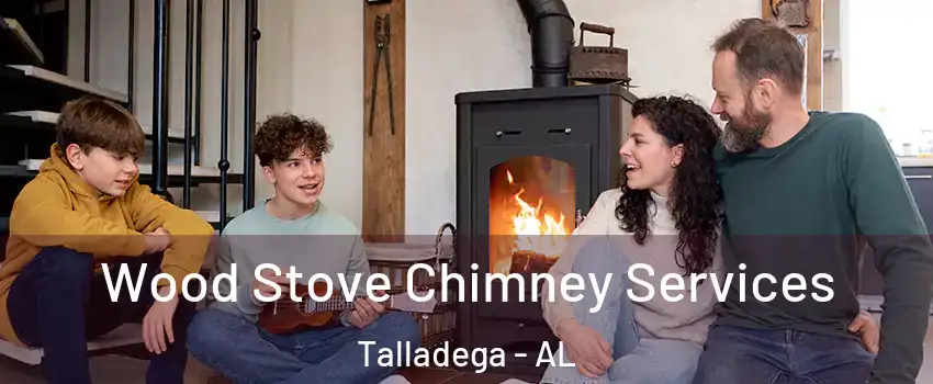  Wood Stove Chimney Services Talladega - AL