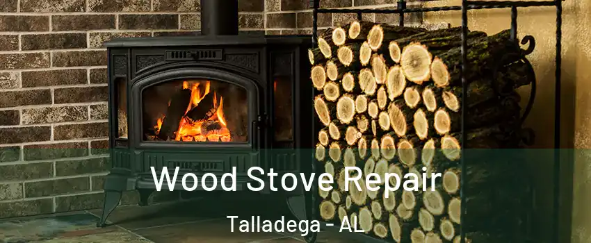  Wood Stove Repair Talladega - AL